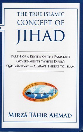 Beispielbild fr The True Islamic Concept of Jihad : Part 4 of a Review of the Pakistani Government's "White Paper", Qadiyaniyyat - a Grave Threat to Islam: Replies to Some Allegations zum Verkauf von Wonder Book