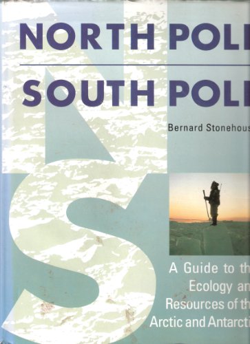 Stock image for North Pole, South Pole : A Guide to the Ecology and Resources of the Arctic and Antarctic for sale by Doc O'Connor