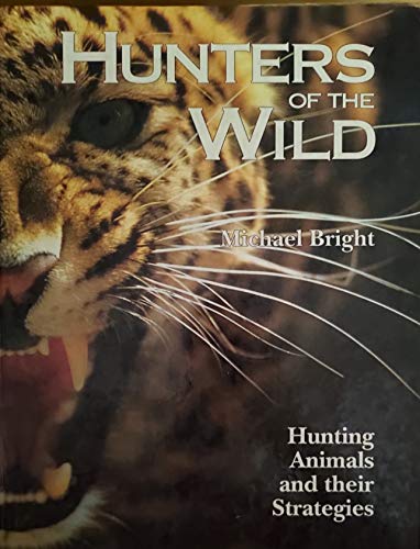 Imagen de archivo de Hunters of the Wild : Hunting Animals and Their Strategies a la venta por Better World Books