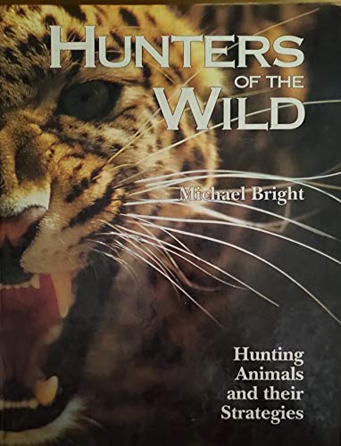Stock image for Hunters of the Wild : Hunting Animals and Their Strategies for sale by Better World Books
