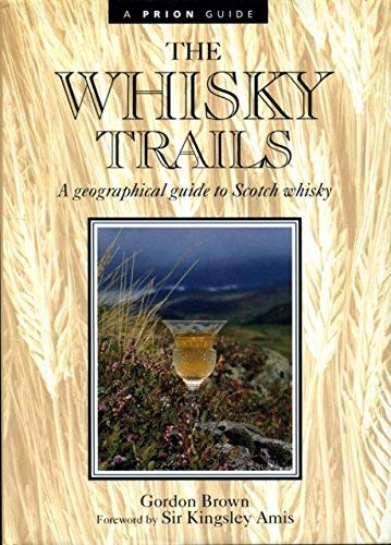 Imagen de archivo de The Whisky Trail: A Geographical Guide to Scotch Whisky (A Prion guide) a la venta por AwesomeBooks
