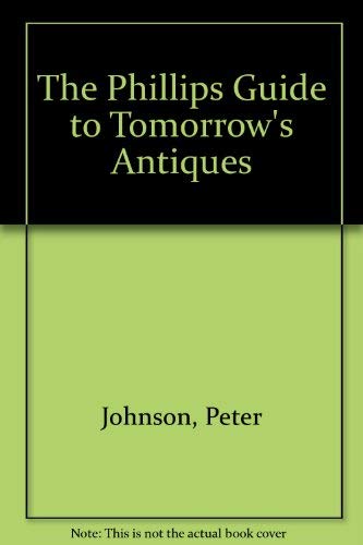 9781853751233: The Phillips Guide to Tomorrow's Antiques