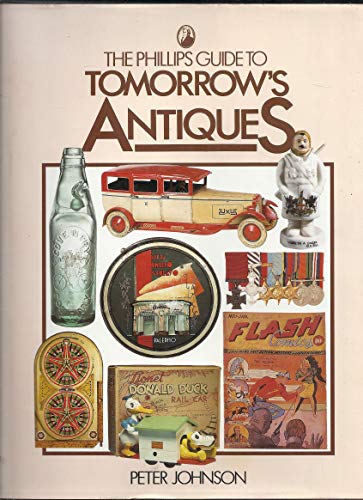 Stock image for THE PHILLIPS GUIDE TO TOMORROW'S ANTIQUES for sale by Amazing Book Company