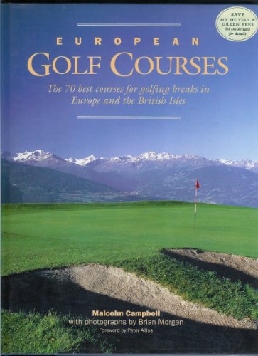 Stock image for European Golf Courses; The 70 Best Courses for Golfing Breaks in Europe and the British Isles. for sale by SecondSale