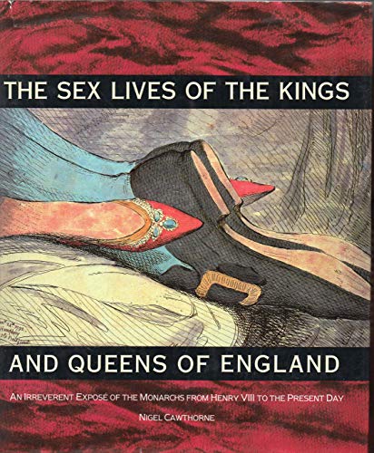 Imagen de archivo de The Sex Lives of the Kings and Queens of England: From Henry VIII to the Present Day a la venta por WorldofBooks