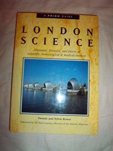 Stock image for London Science Museums, Libraries, and Places of Scientific, Technological and Medical Interest ( A Prion Guide ) for sale by CHARLES BOSSOM