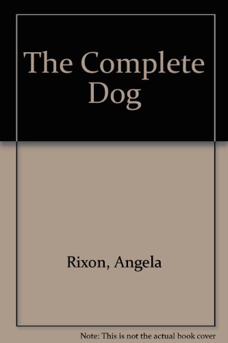 The Complete Dog (9781853751509) by Sayer, Angela; Findlay BVMS MRCVS MIPR, Michael