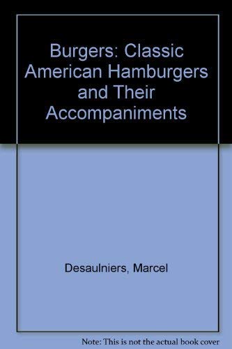 Imagen de archivo de Burgers: Classic American Hamburgers and Their Accompaniments a la venta por WorldofBooks