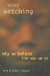 Stock image for Mindwatching : Why We Behave the Way We Do for sale by Better World Books