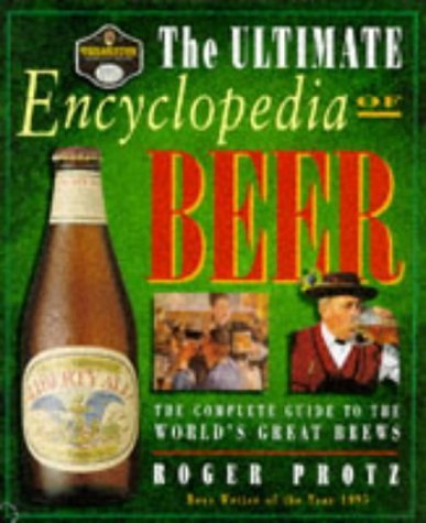 Stock image for The Ultimate Encyclopedia of Beer: The Complete Guide to the World's Great Brews for sale by WorldofBooks