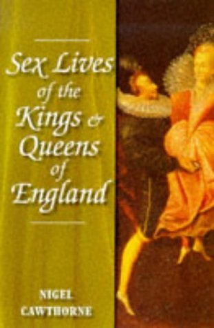 Beispielbild fr Sex Lives of the Kings & Queens of England zum Verkauf von The Maryland Book Bank