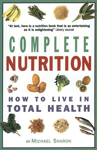 Stock image for Complete Nutrition: How to Live in Total Health for sale by Wonder Book