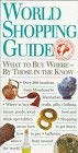 Beispielbild fr World Shopping Guide: What to Buy Where - By Those in the Know zum Verkauf von Persephone's Books