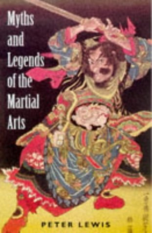 Beispielbild fr Myths and Legends of the Martial Arts zum Verkauf von BooksRun
