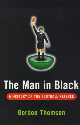 Imagen de archivo de The Man in Black: History of the Football Referee a la venta por WorldofBooks