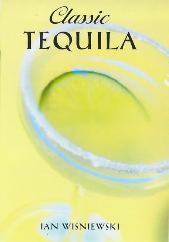 Stock image for Classic Tequila (Classic Drinks Series) for sale by Sarah Zaluckyj