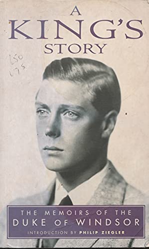 Beispielbild fr A King's Story: The Memoirs of the Duke of Windsor. With a new Introduction by Philip Ziegler (Lost Treasures Series) zum Verkauf von Studibuch