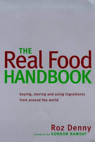 Imagen de archivo de Real Food Handbook : Buying, Storing and Using Ingredients from Around the World a la venta por Better World Books