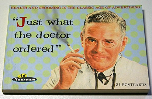 Imagen de archivo de Just What the Doctor Ordered: Health and Grooming in the Classic Age of Advertising (Ad Nauseam S.) a la venta por WorldofBooks