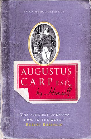 Beispielbild fr AUGUSTUS CARP, ESQ., BY SIR HENRY BASHFORD, by himself. BEING THE AUTOBIOGRAPHY OF A REALLY GOOD MAN zum Verkauf von WONDERFUL BOOKS BY MAIL