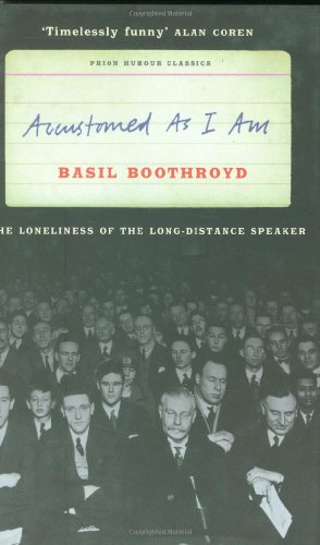 Stock image for Accustomed as I am: The Loneliness of the Long-distance Speaker (Prion Humour Classics S.) for sale by WorldofBooks