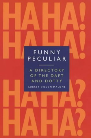 9781853754609: Funny, Peculiar: An Encyclopedia of Eccentric Acts, Bizarre Behaviour and Unusual Facts About the Famous and the Famously Strange