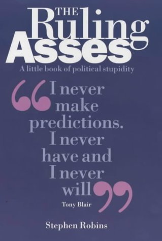 Stock image for The Ruling Asses: A Little Book of Political Stupidity for sale by WorldofBooks