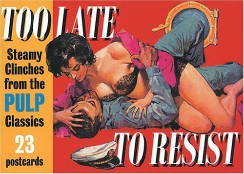 Imagen de archivo de Too Late to Resist: Steamy Clinches from the Pulp Classics (A Prion pulp postcard book) a la venta por WorldofBooks