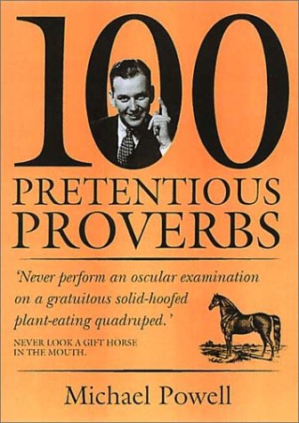 100 Pretentious Proverbs (9781853754869) by Powell, Michael