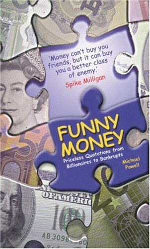 Funny Money: From Billionaires to Bankrupts (9781853755033) by Powell, Michael