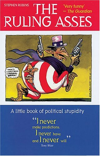 Stock image for The Ruling Asses: A Little Book of Political Stupidity for sale by Ergodebooks