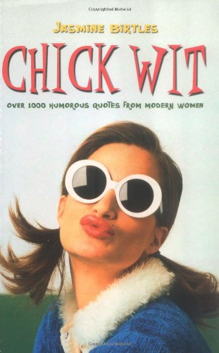 Stock image for Chick Wit: Over 1000 wisecracks from 21st Century Women for sale by Goldstone Books