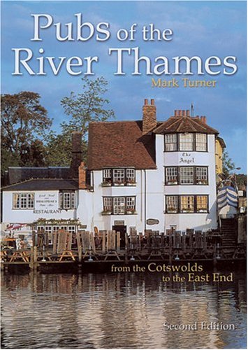 Pubs of the River Thames: From the Cotswolds to the East End (9781853755491) by Turner, Mark