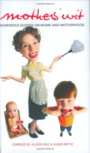 Stock image for Mothers' Wit: Humorous Quotes on Mums and Motherhood for sale by AwesomeBooks