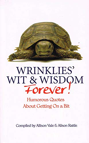 Stock image for Wrinklies Wit and Wisdom Forever: Humorous Quotes About Getting On A Bit for sale by WorldofBooks