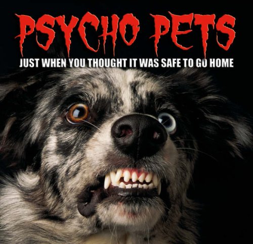 Imagen de archivo de Psycho Pets: Just When You Thought It Was Safe to Go Home a la venta por WorldofBooks