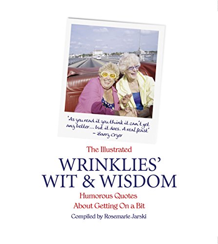 Beispielbild fr The Illustrated Wrinklies' Wit and Wisdom: Humorous Quotations on Getting on a Bit zum Verkauf von WorldofBooks