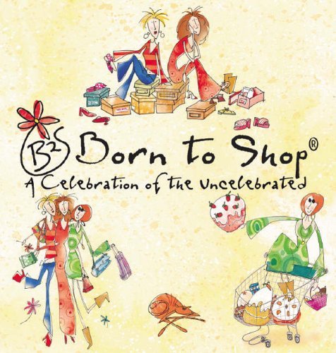 Beispielbild fr Born to Shop: A Celebration of the Uncelebrated zum Verkauf von WorldofBooks