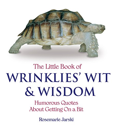 Stock image for The Little Book of Wrinklies' Wit and Wisdom. Compiled by Rosemarie Jarski for sale by ThriftBooks-Atlanta
