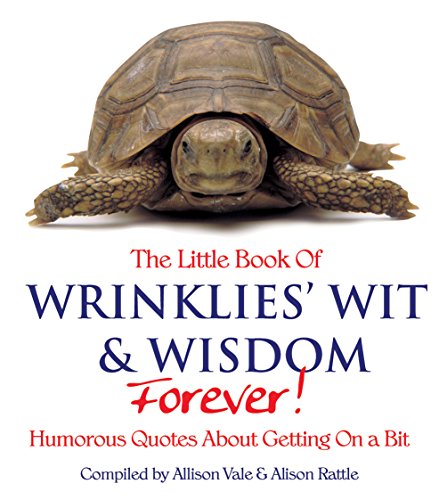 Beispielbild fr The Little Book of Wrinklies' Wit and Wisdom Forever zum Verkauf von Goldstone Books