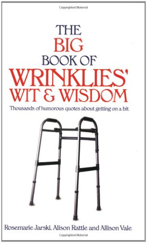 Imagen de archivo de The Big Book of Wrinklies' Wit and Wisdom a la venta por Greener Books