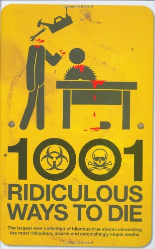 Stock image for 1001 Ridiculous Ways to Die for sale by WorldofBooks