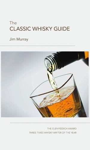 The Classic Whisky Guide by Murray, Jim (2009) Hardcover (9781853757419) by Jim Murray