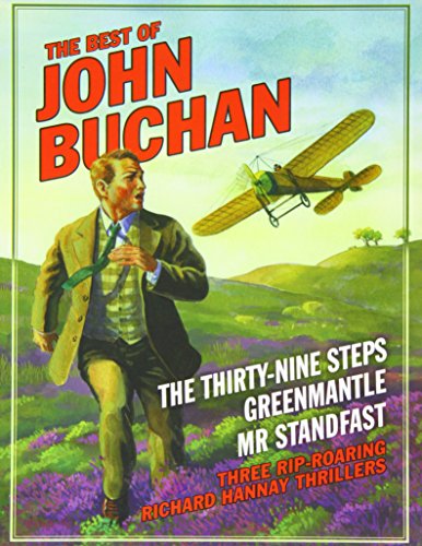 Imagen de archivo de The Best of John Buchan: The Thirty Nine Steps , Greenmantle , Mr Standfast: 3 Rip-roaring John Hannay Thrillers a la venta por ThriftBooks-Atlanta