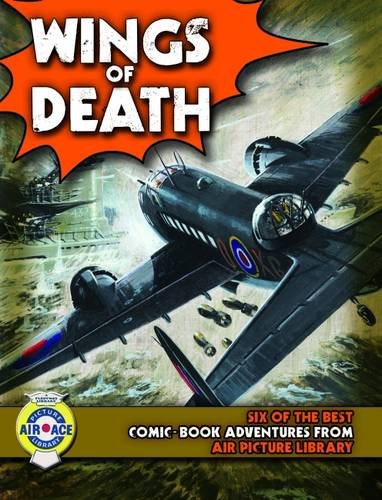 Beispielbild fr Wings of Death: Six Fantastic Flying Adventures from "Air Ace Picture Library" (Six of the Best): Six Fantastic Flying Adventures from "Air Ace Picture Library" zum Verkauf von WorldofBooks