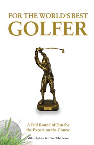 Beispielbild fr For the World's Best Golfer : A Full Round of Fun for the Expert on the Course zum Verkauf von Better World Books