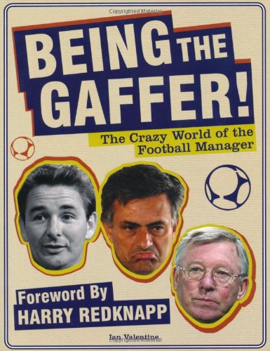 Beispielbild fr Being the Gaffer!: The Crazy World of the Football Manager zum Verkauf von Irish Booksellers