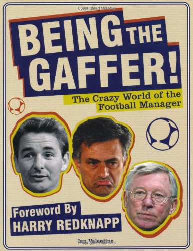 Imagen de archivo de Being the Gaffer!: The Crazy World of the Football Manager a la venta por Irish Booksellers