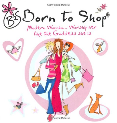 Beispielbild fr Born to Shop: Modern Woman . . . Worship Her Like the Goddess She Is zum Verkauf von MusicMagpie