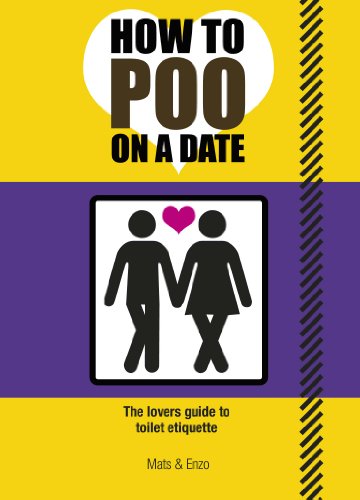 Beispielbild fr How to Poo on a Date: The Lovers' Guide to Toilet Etiquette zum Verkauf von ThriftBooks-Dallas